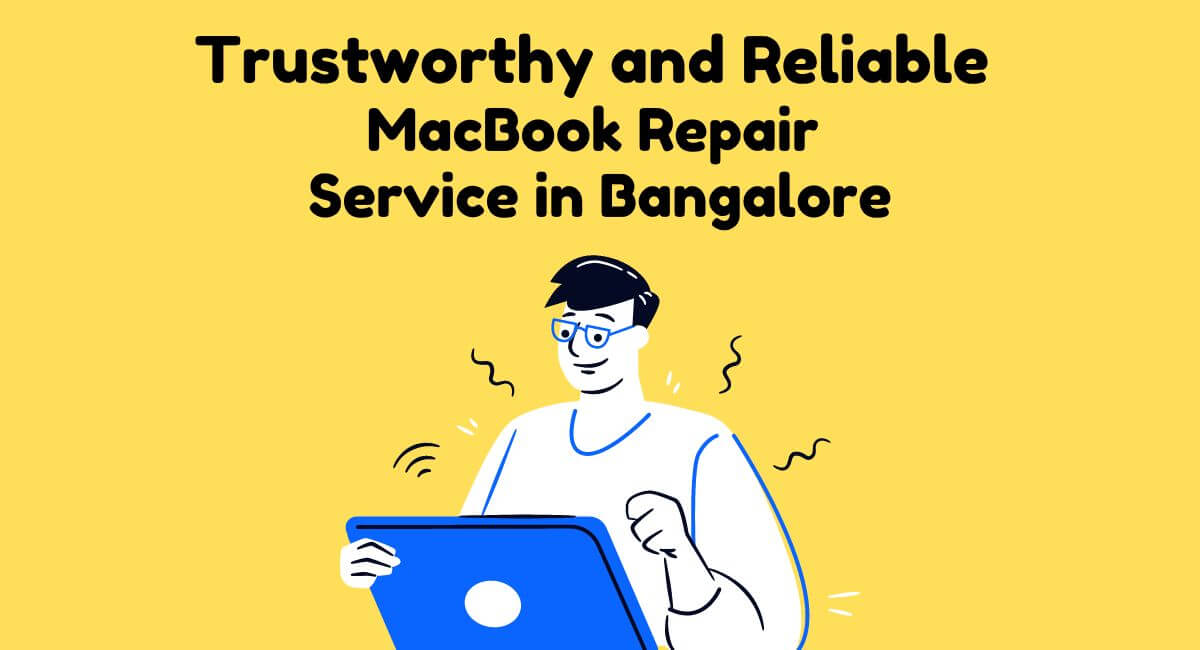 Trustworthy and Reliable MacBook Pro Repair Service in Bangalore